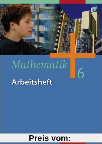 Mathematik - Ausgabe für Gesamtschulen: Mathematik - Allgemeine Ausgabe 2006 für die Sekundarstufe I: Arbeitsheft 6: Bremen, Hamburg, ... und zum Kerncurriculum Niedersachsen